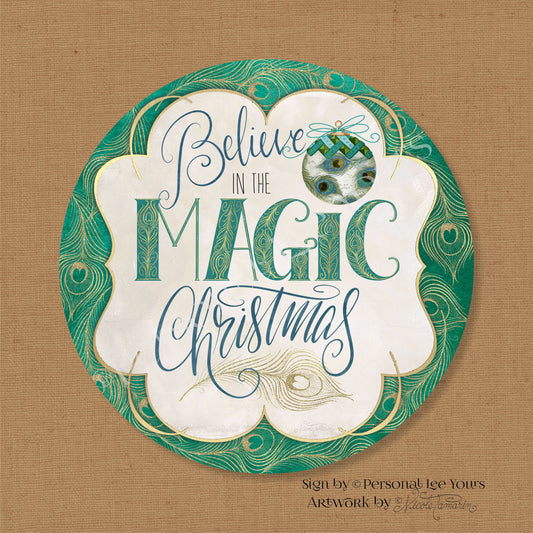 Nicole Tamarin Exclusive Sign * Believe In The Magic Of Christmas, Peacock * Round * Lightweight Metal