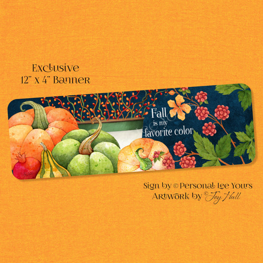 Joy Hall Exclusive Sign * Banner * Fall Is My Favorite Color * 12" x 4" * Lightweight Metal