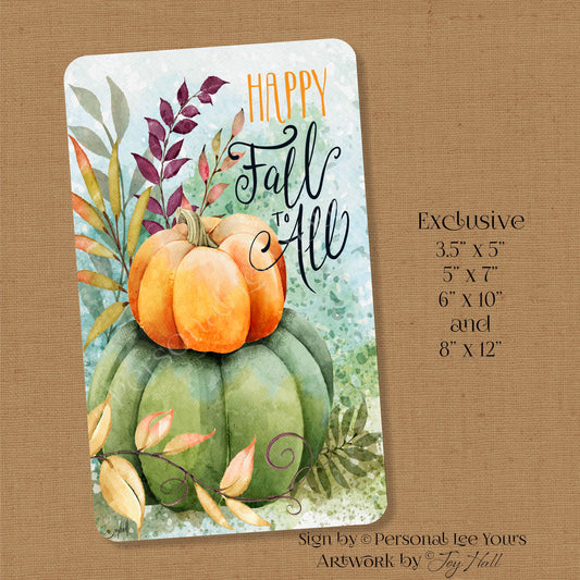 Joy Hall Exclusive Sign * Happy Fall To All * Vertical * 4 Sizes * Lightweight Metal