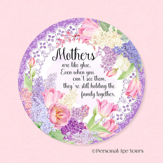 Wreath Sign * Mothers Are Like Glue * Round * Lightweight Metal