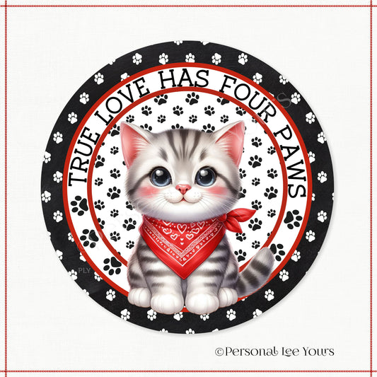 Kitten Wreath Sign * American Shorthair * True Love Has Four Paws * Round * Lightweight Metal