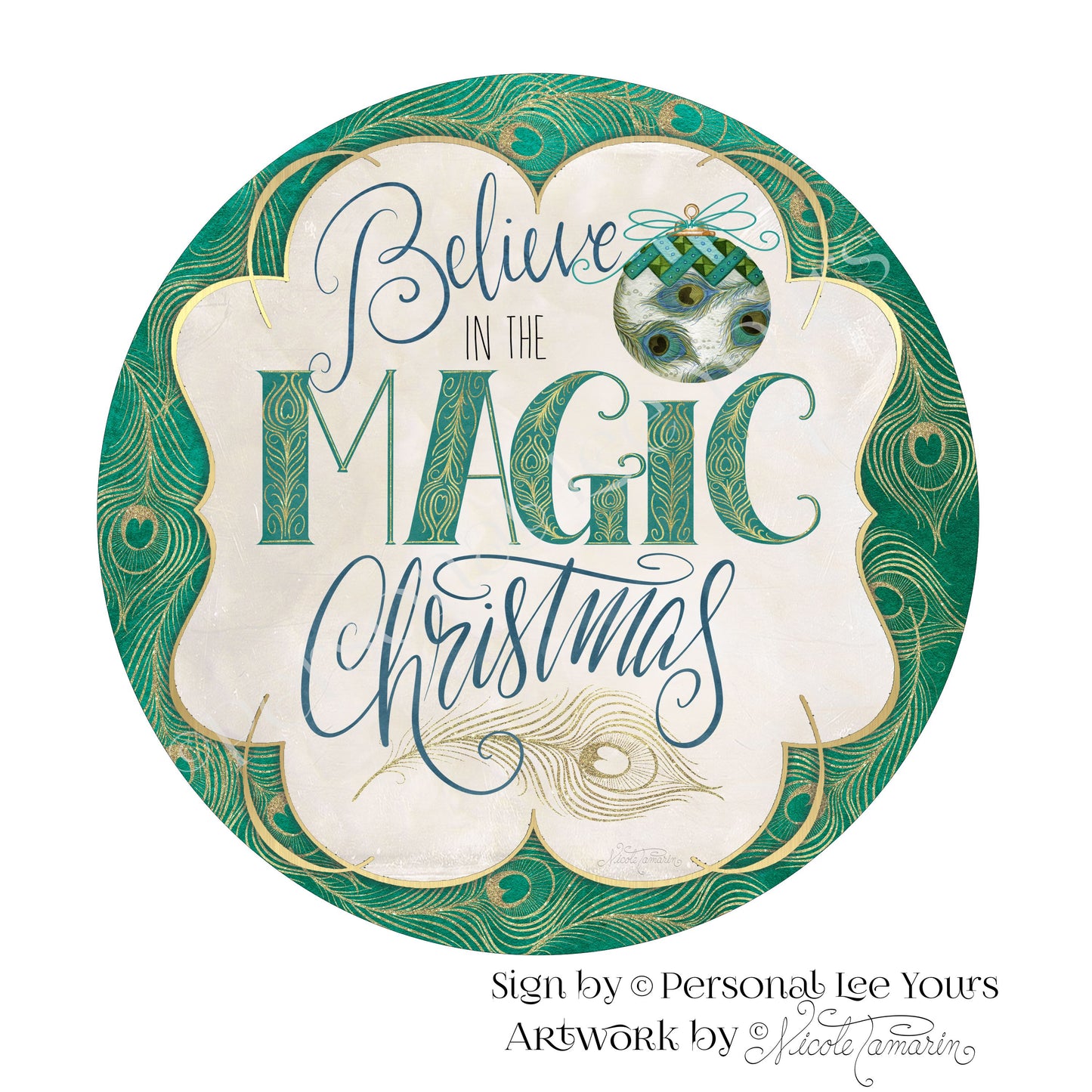 Nicole Tamarin Exclusive Sign * Believe In The Magic Of Christmas, Peacock * Round * Lightweight Metal