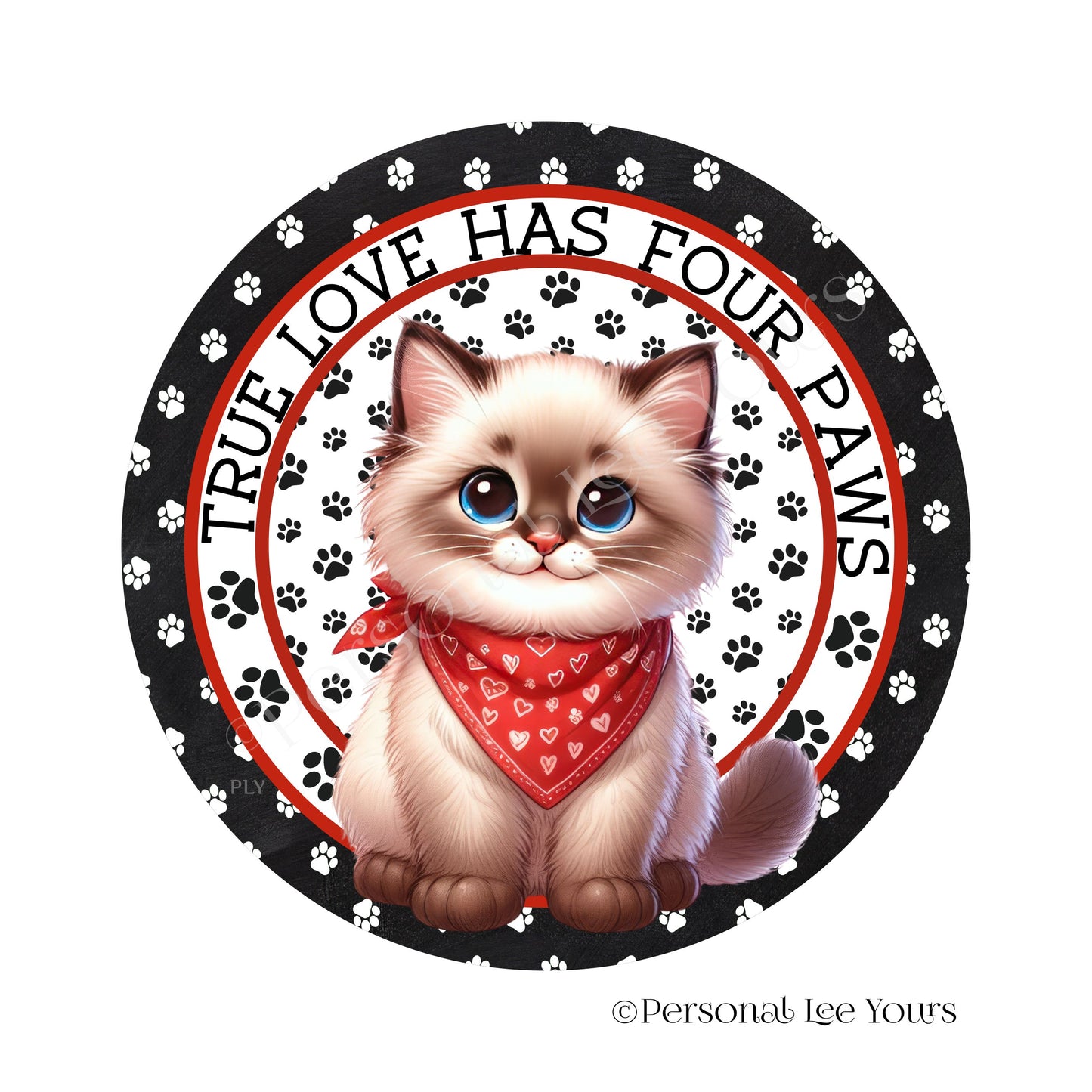 Kitten Wreath Sign * Birman * True Love Has Four Paws * Round * Lightweight Metal