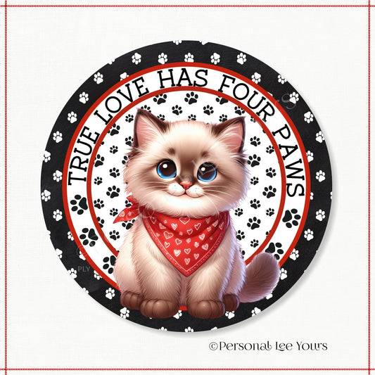 Kitten Wreath Sign * Birman * True Love Has Four Paws * Round * Lightweight Metal