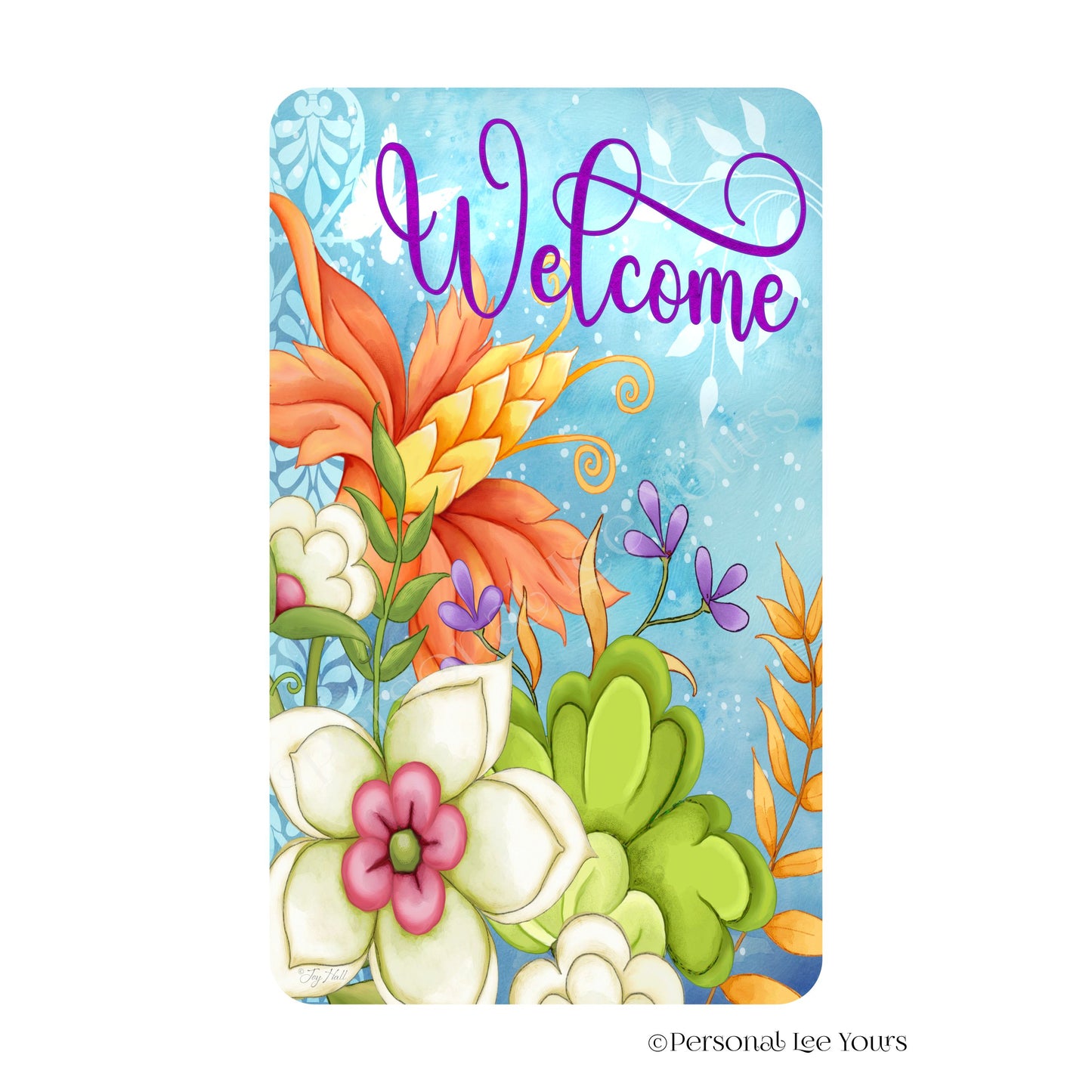 Joy Hall Exclusive Sign * Bright Flowers Welcome * Vertical * Lightweight Metal