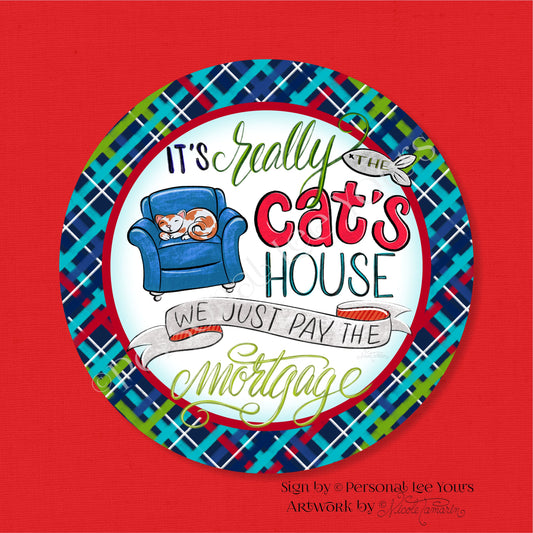 Nicole Tamarin Exclusive Sign * It's Really The Cat's House * Round * Lightweight Metal