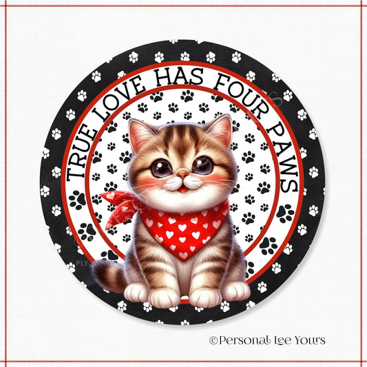 Kitten Wreath Sign * Exotic Shorthair * True Love Has Four Paws * Round * Lightweight Metal