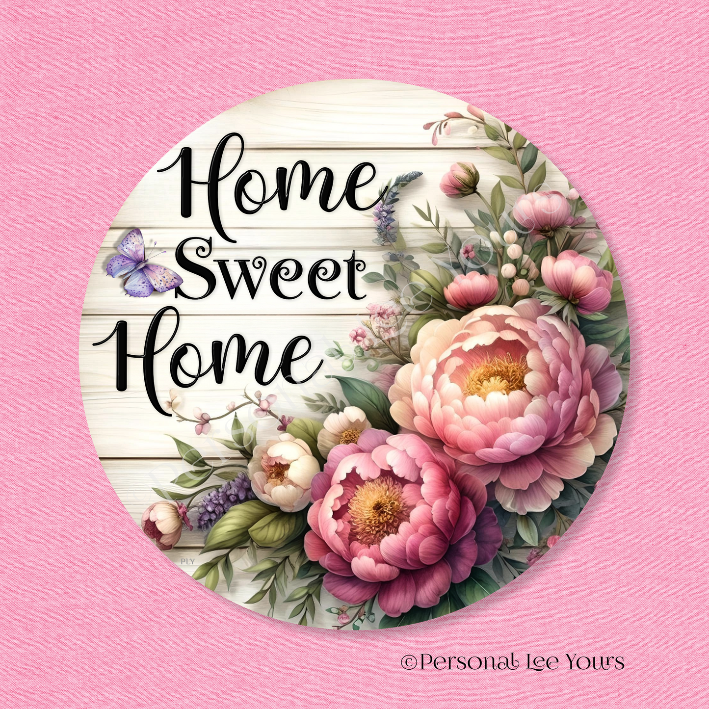 Wreath Sign * Home Sweet Home Peonies * Round * Lightweight Metal