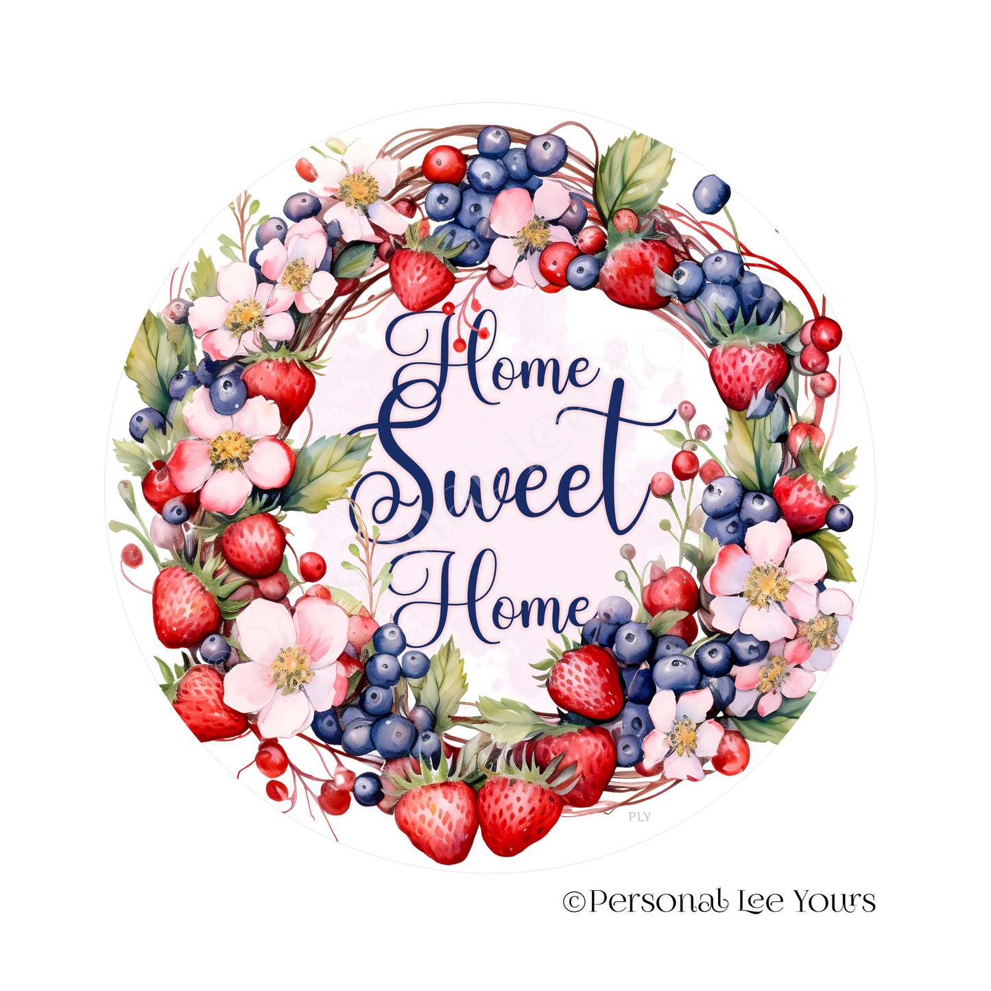 Wreath Sign * Home Sweet Home, Strawberries and Blueberries * Round * Lightweight Metal