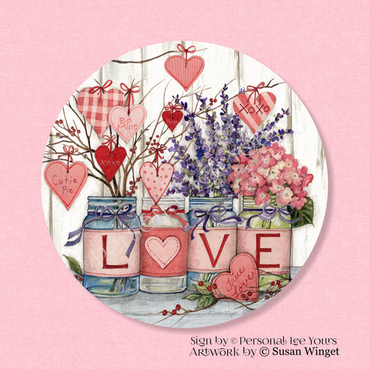 Susan Winget Exclusive Sign * Hearts and Flowers Mason Jars * Valentine * Round * Lightweight Metal