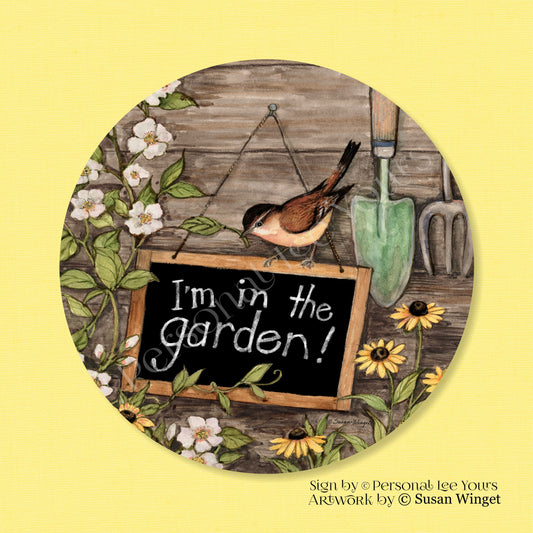 Susan Winget Exclusive Sign * I'm In The Garden * Round * Lightweight Metal