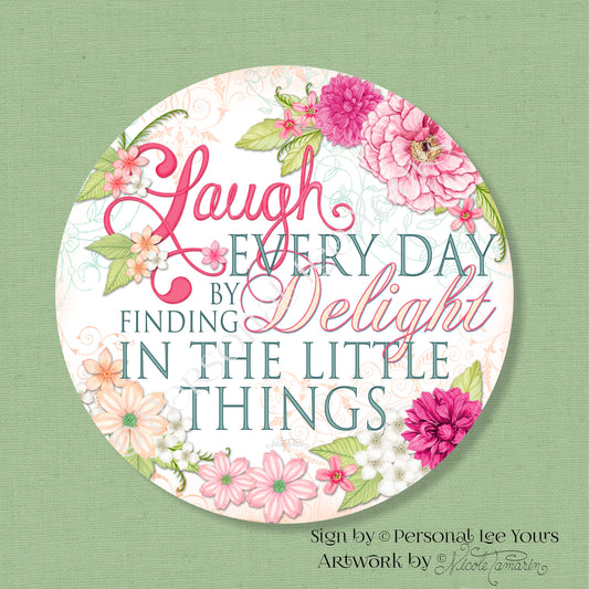 Nicole Tamarin Exclusive Sign * Laugh Every Day * Round * Lightweight Metal