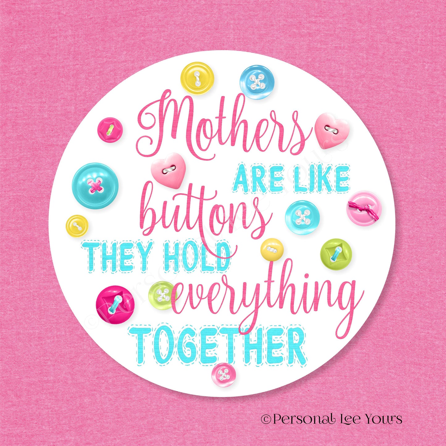 Mother's Day Wreath Sign * Mothers Are Like Buttons * Round * Lightweight