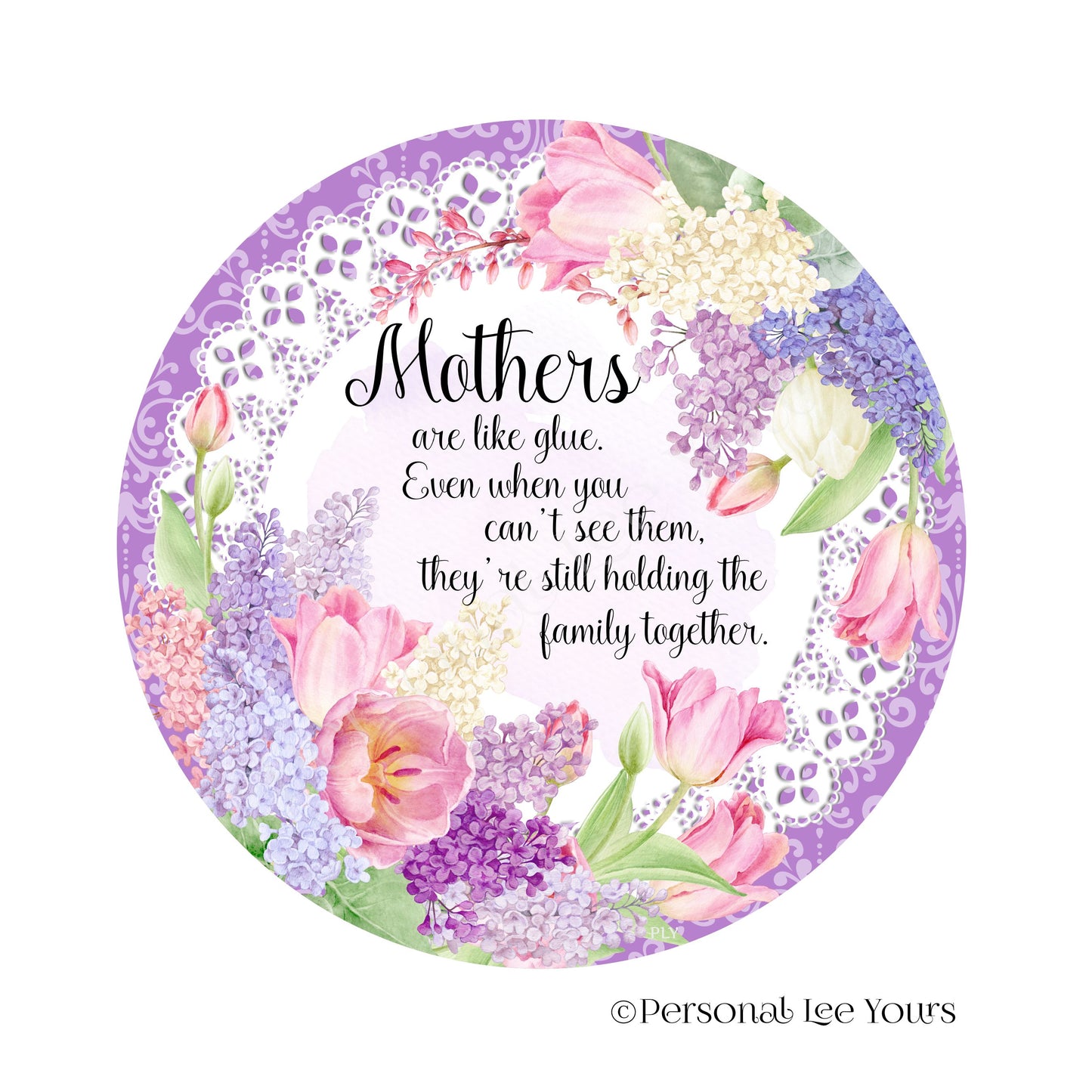 Wreath Sign * Mothers Are Like Glue * Round * Lightweight Metal