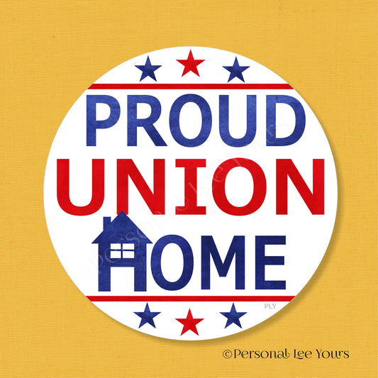 Wreath Sign * Proud Union Home * Round* Lightweight Metal