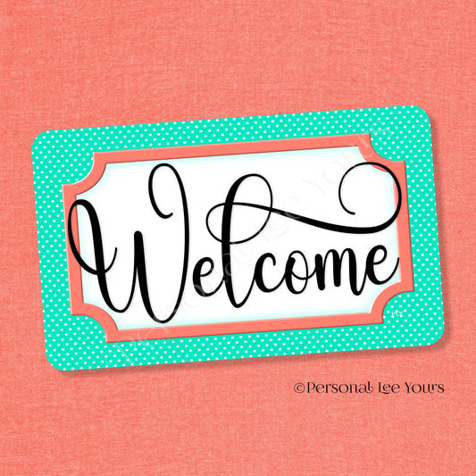 Simple Welcome Wreath Sign * Polka Dot, Dk. Mint and Coral * Horizontal * Lightweight Metal