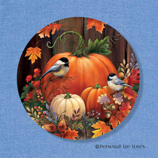 Autumn Wreath Sign * Fall Pumpkins and Chickadees * Round * Lightweight Metal