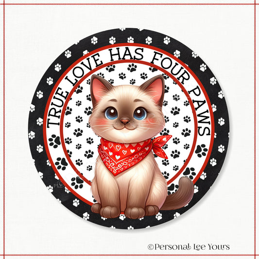 Kitten Wreath Sign * Siamese * True Love Has Four Paws * Round * Lightweight Metal