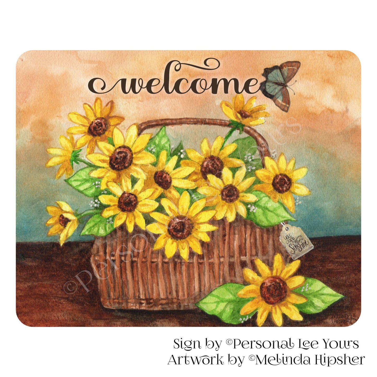 Melinda Hipsher Exclusive Sign * Sunflower Basket Welcome * 3 Sizes * Lightweight Metal