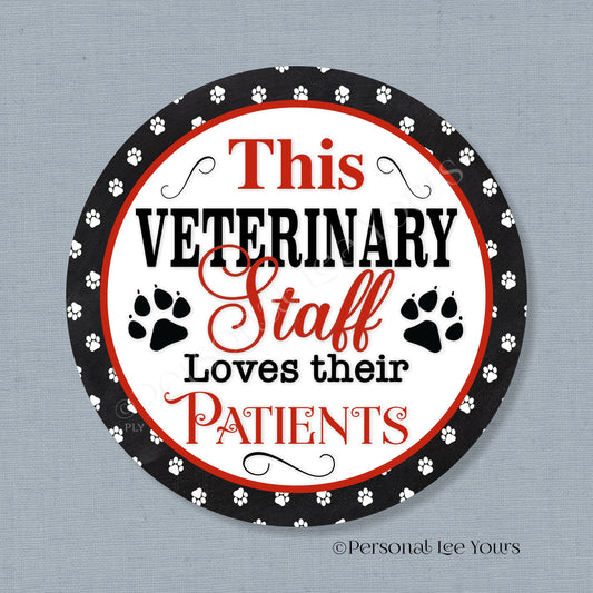 Pet Wreath Sign * This Veterinary Staff Love Their Patients * Round * Lightweight Metal