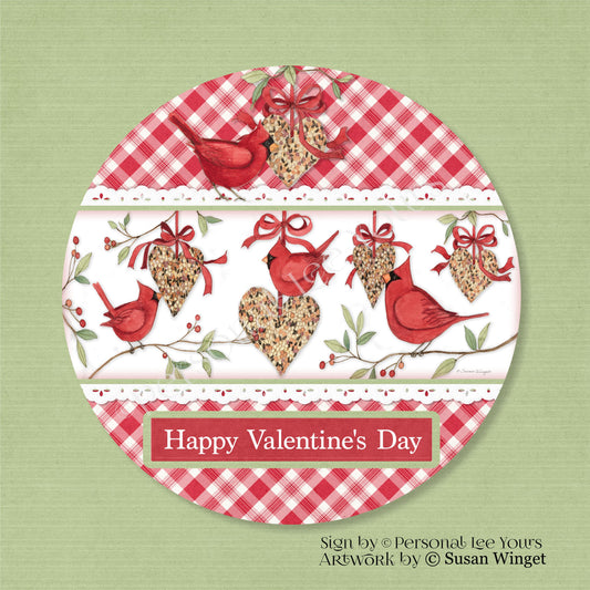 Susan Winget Exclusive Sign * Happy Valentine's Day, Cardinals and Birdseed Hearts * Round * Lightweight Metal