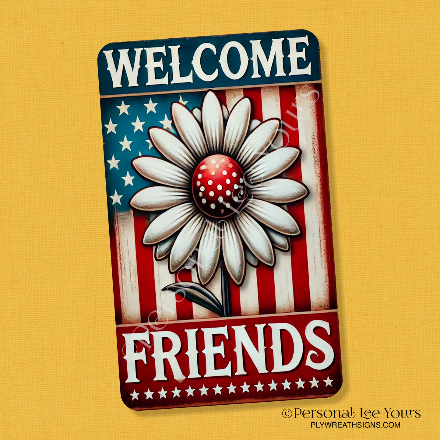 Wreath Sign * Patriotic Welcome Friends Daisy * Vertical * 4 Sizes * Lightweight Metal