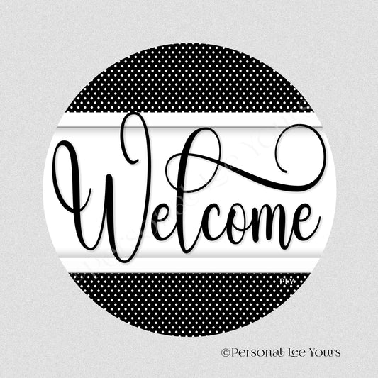 Simple Welcome Wreath Sign * Polka Dot, Black and White * Round * Lightweight Metal