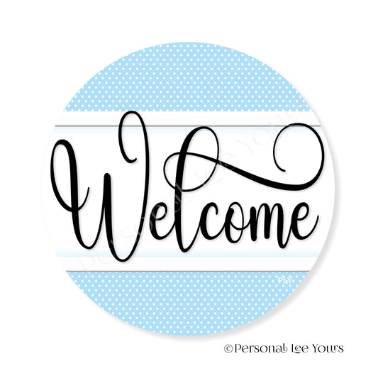 Simple Welcome Wreath Sign * Polka Dot, Lt. Blue and White * Round * Lightweight Metal