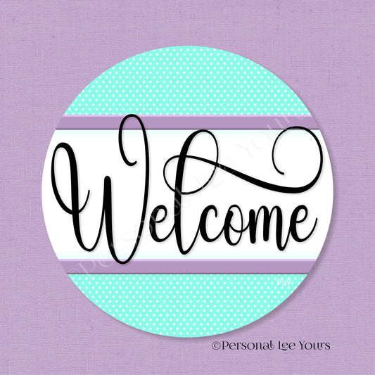 Simple Welcome Wreath Sign * Polka Dot, Mint and Lavender * Round * Lightweight Metal