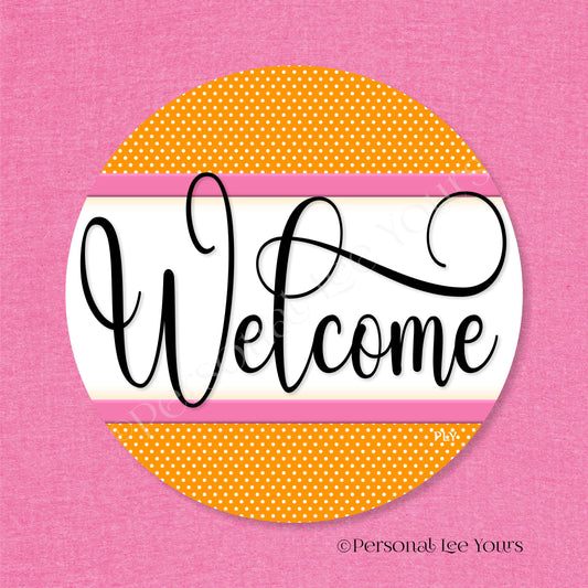 Simple Welcome Wreath Sign * Polka Dot, Orange and Pink * Round * Lightweight Metal