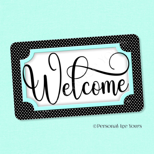 Simple Welcome Wreath Sign * Polka Dot, Black and Mint * Horizontal * Lightweight Metal