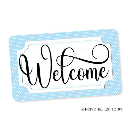 Simple Welcome Wreath Sign * Polka Dot, Lt. Blue and White * Horizontal * Lightweight Metal