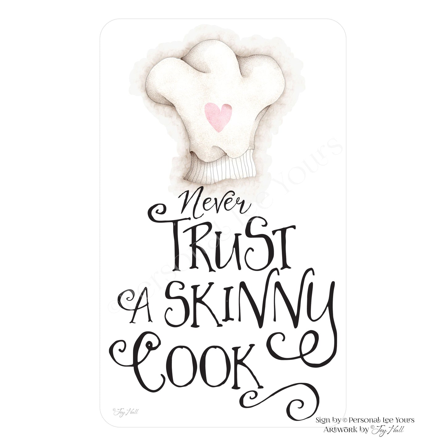 Joy Hall Exclusive Sign * Never Trust A Skinny Cook * Lightweight Metal