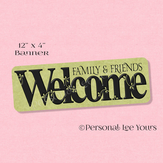 Wreath Sign * Banner * Family And Friends Welcome * 4" x 12" * Lightweight Metal