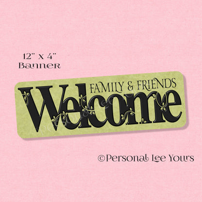 Wreath Sign * Banner * Family And Friends Welcome * 4" x 12" * Lightweight Metal