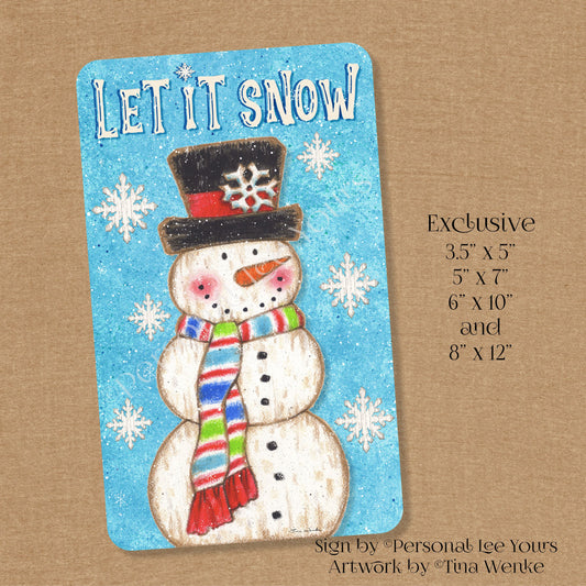 Tina Wenke Exclusive Sign * Farmhouse/Primitive * Let It Snow, Snowman * 4 Sizes * Lightweight Metal