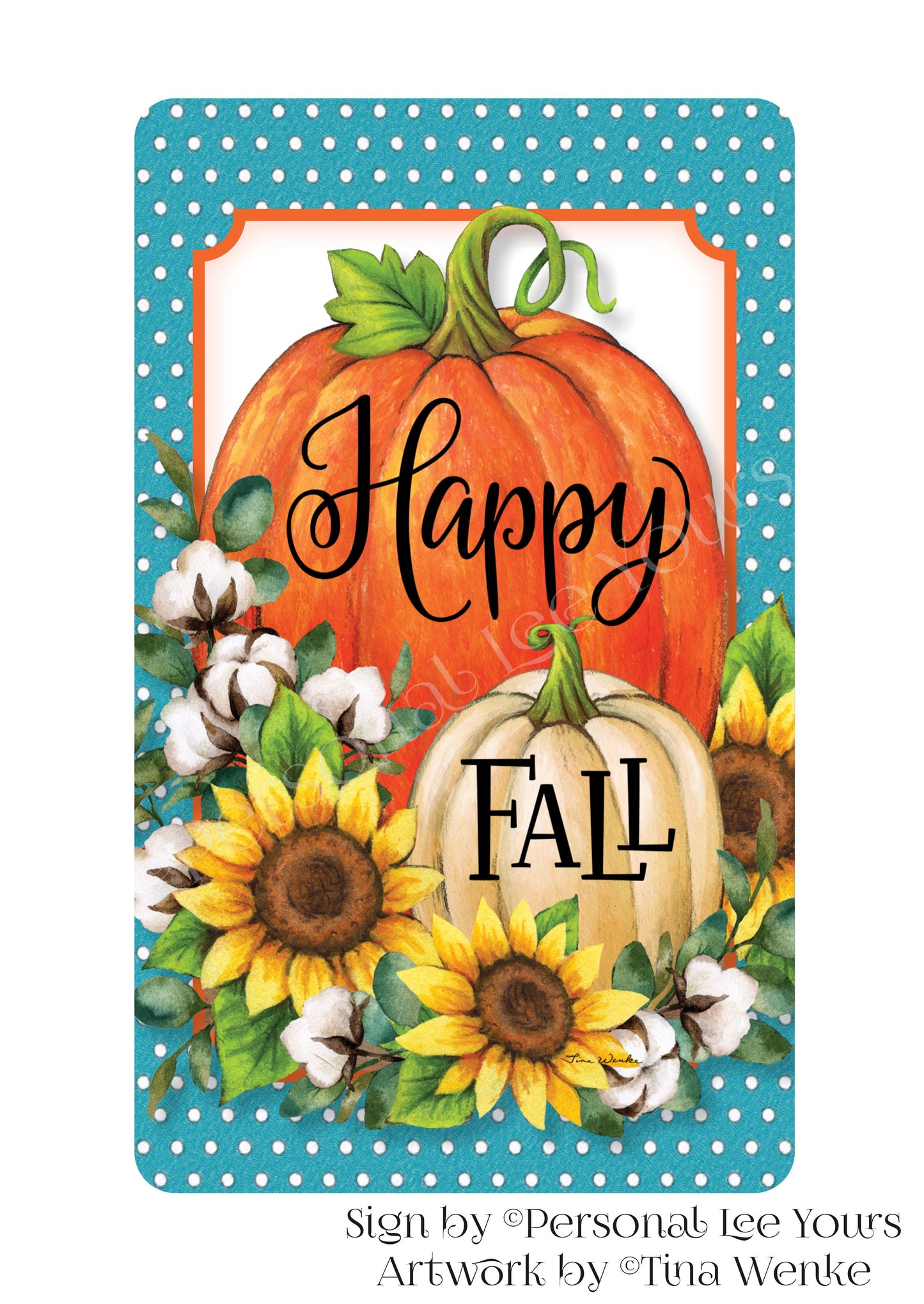Tina Wenke Exclusive Sign * Happy Fall Pumpkins and Sunflowers * Vertical * 4 Sizes * Lightweight Metal