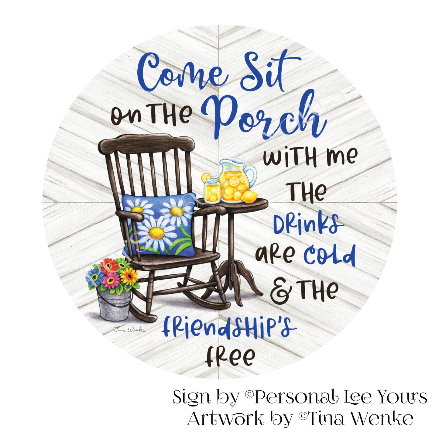 Tina Wenke Exclusive Sign * Come Sit On The Porch * Round * Lightweight Metal