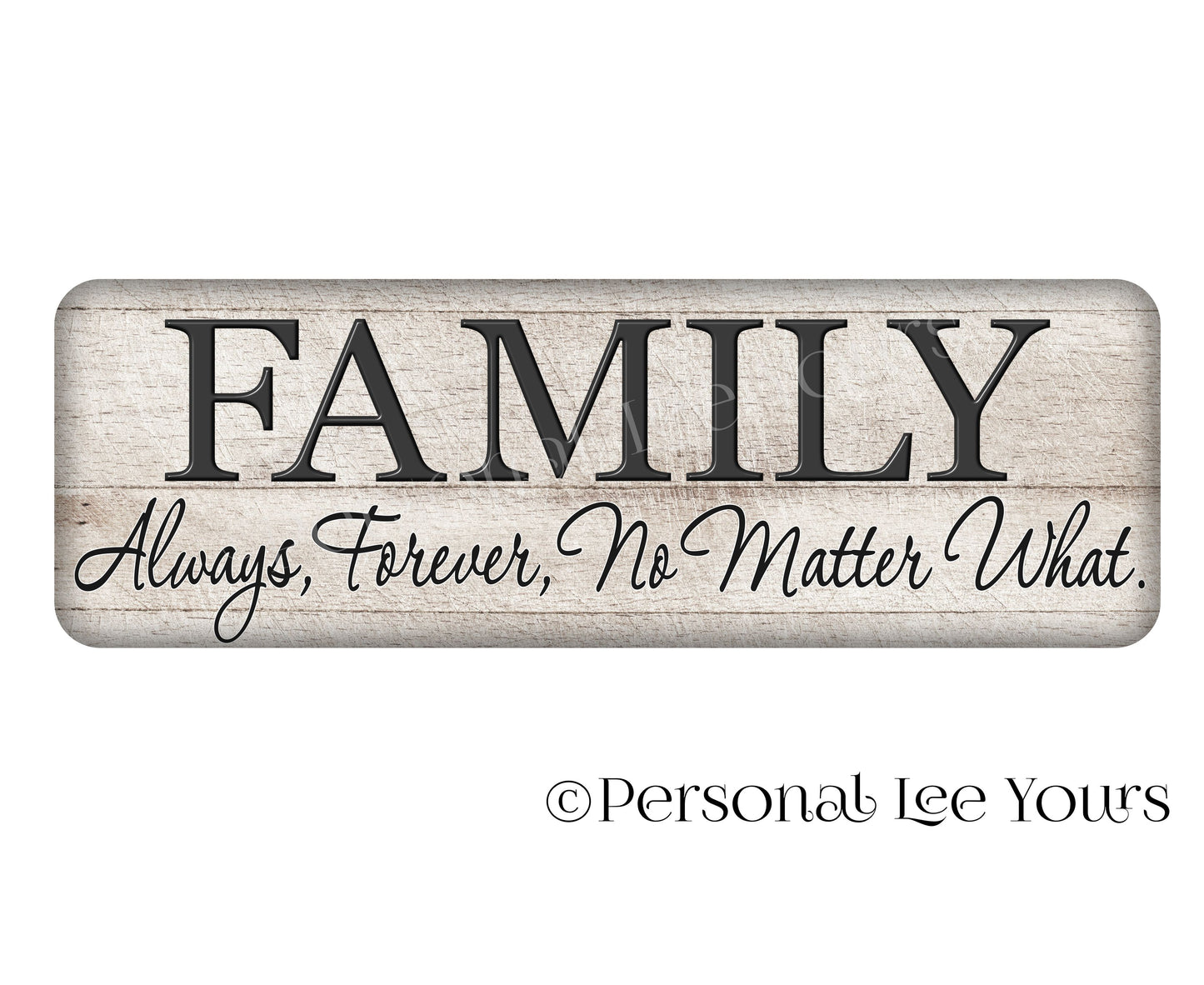 Wreath Sign * Banner * Family Always Forever No Matter What * 4" x 12" * Lightweight Metal