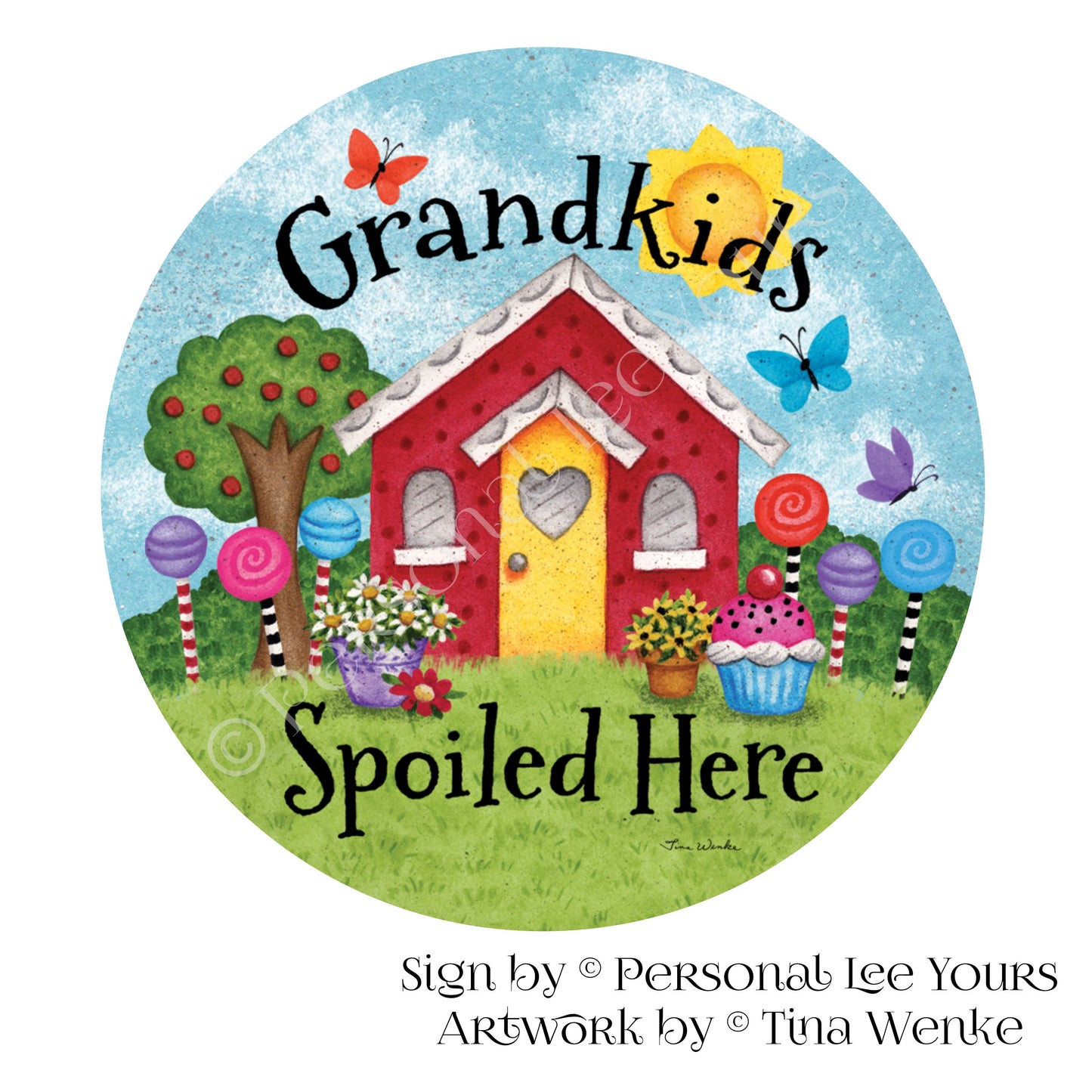 Tina Wenke Exclusive Sign * Grandkids Spoiled Here * Round * Lightweight Metal