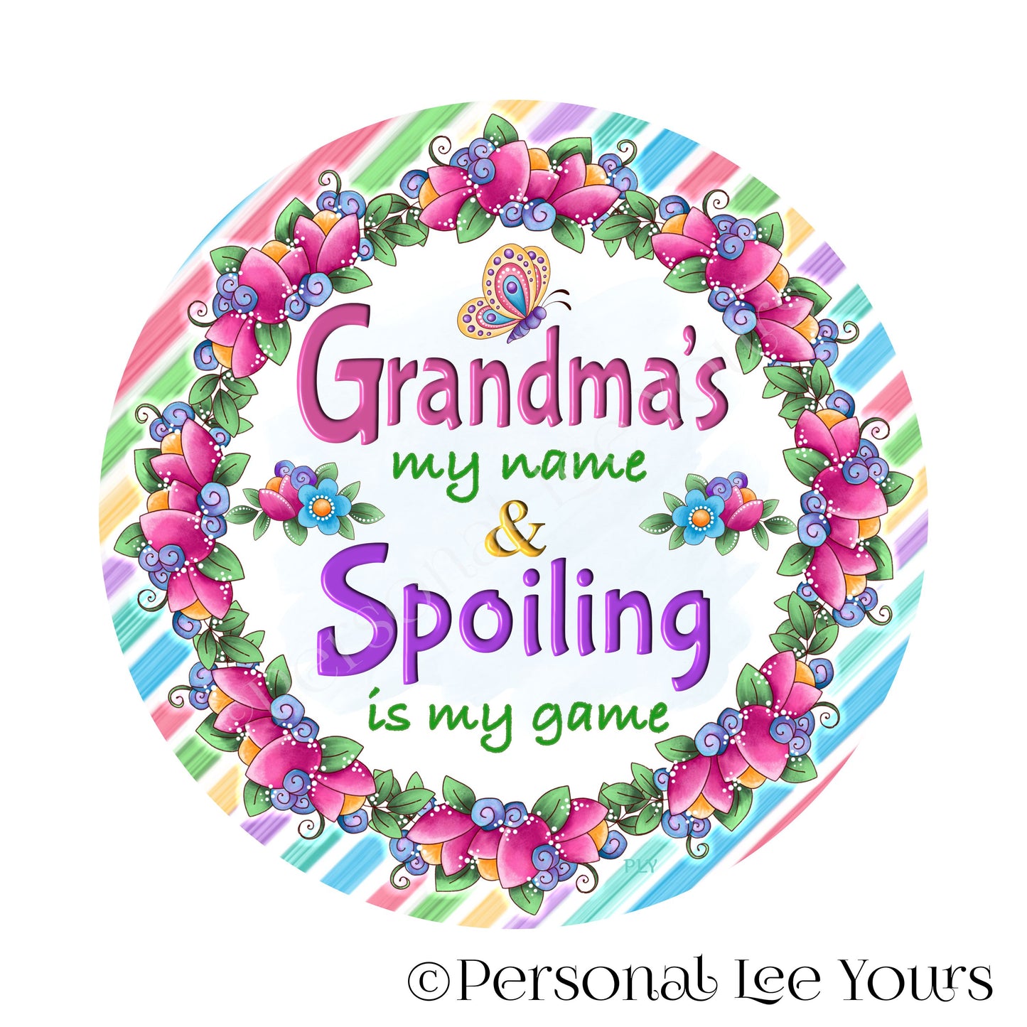 Metal Wreath Sign * Grandma's My Name & Spoiling Is My Game * Round * Lightweight