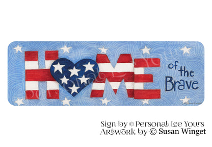 Susan Winget Exclusive Sign * Banner * Home Of The Brave * 12" x 4" * Lightweight Metal