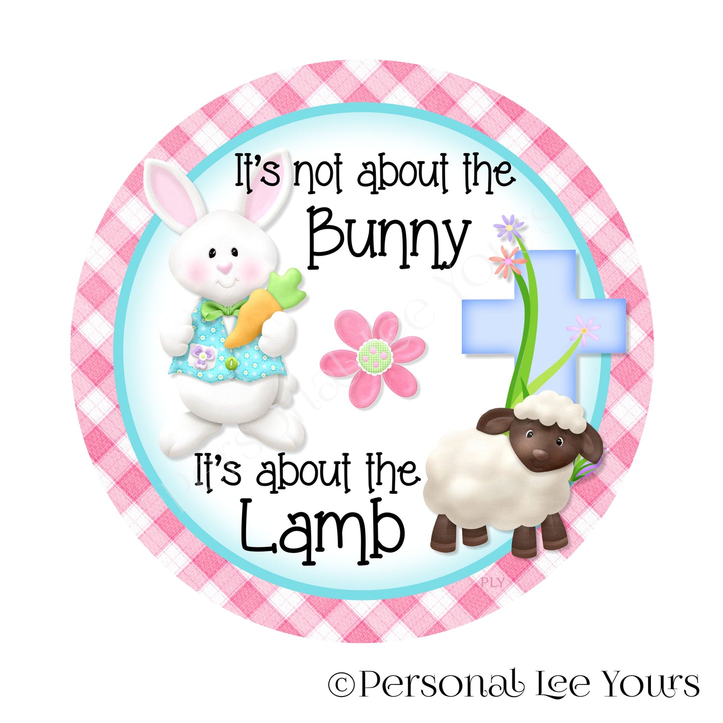 Easter Wreath Sign * It's About The Lamb * Round* Lightweight Metal