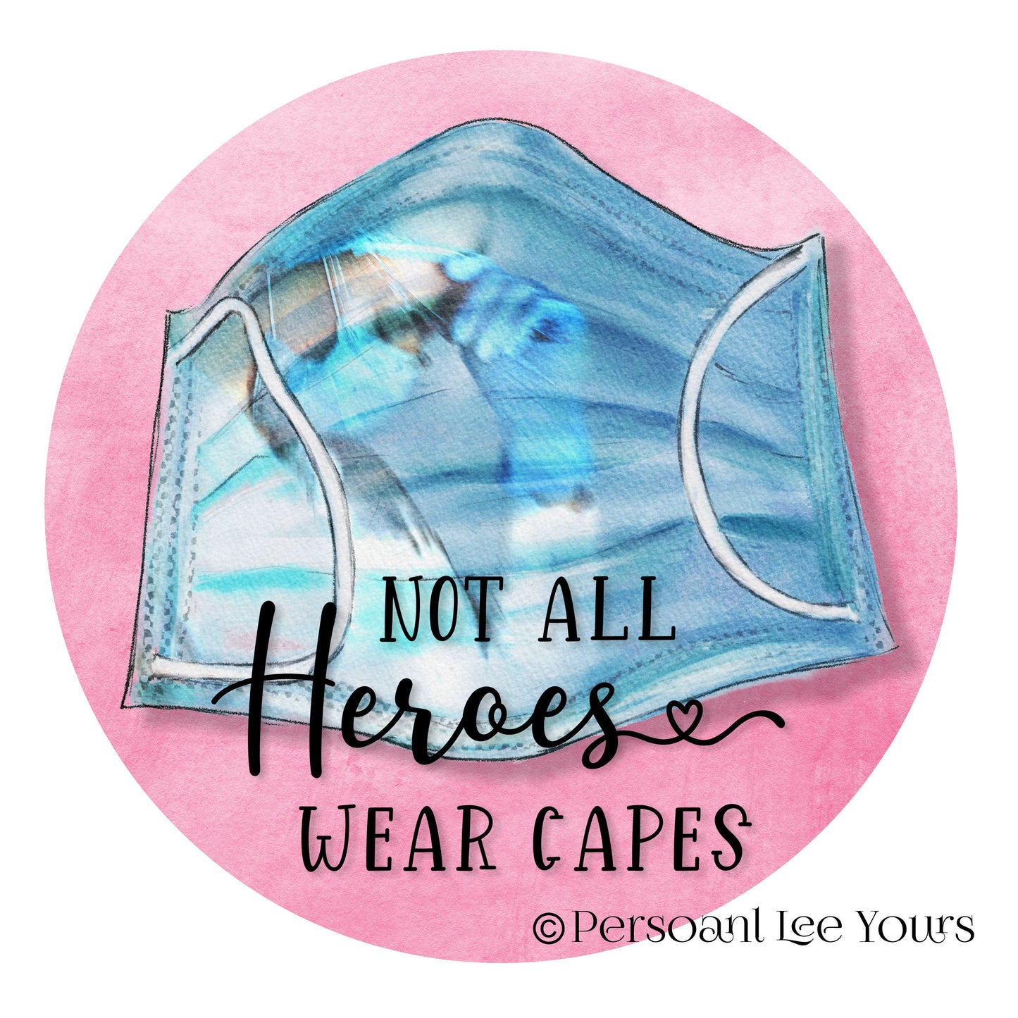 Metal Wreath Sign * Not All Heroes Wear Capes * Nurse * Doctor * Medical * Round * Lightweight