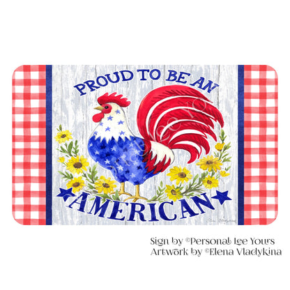 Elena Vladykina Exclusive Sign * Proud To Be An American * Horizontal * 4 Sizes * Lightweight Metal