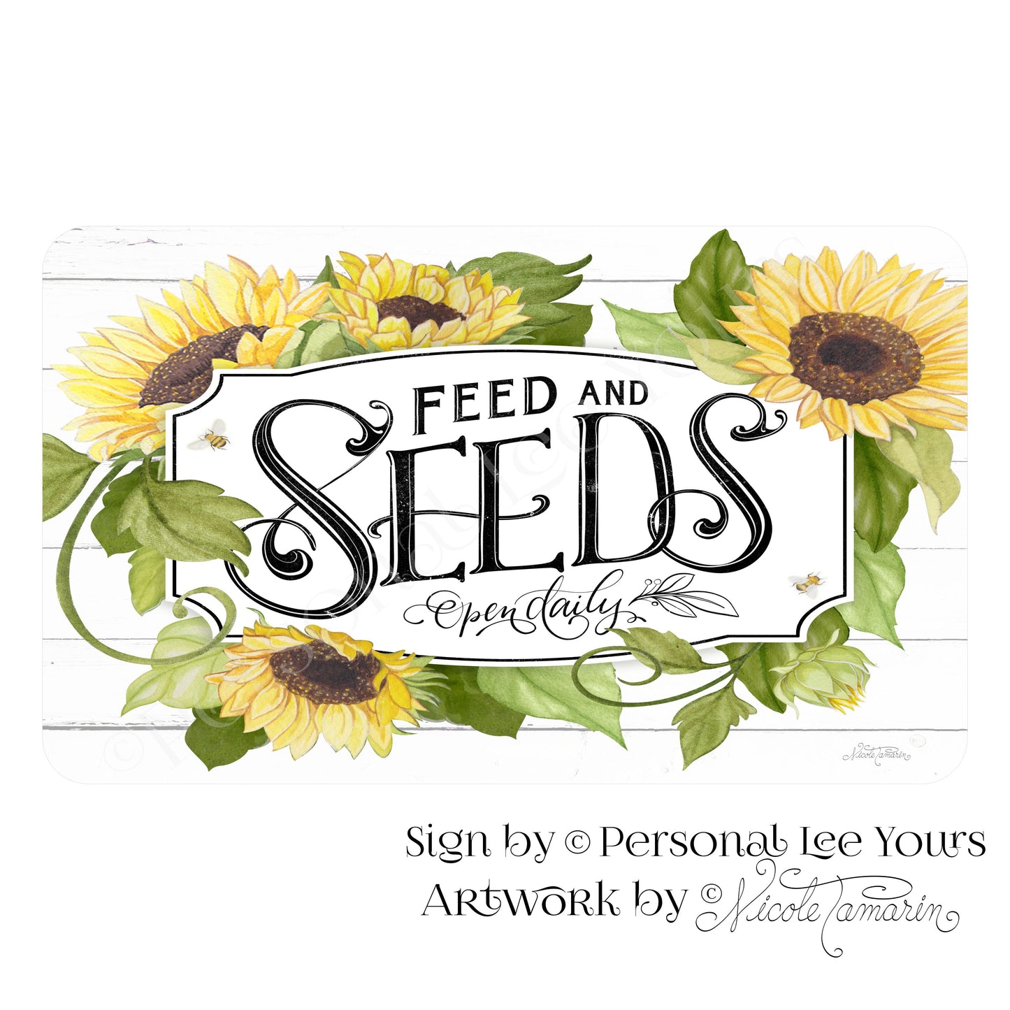 Nicole Tamarin Exclusive Sign * Sunflowers ~ Feed And Seeds * 4 Sizes * Lightweight Metal