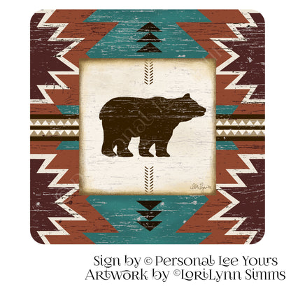 LoriLynn Simms Exclusive Sign * Native Home ~ Bear * 3 Sizes * Lightweight Metal