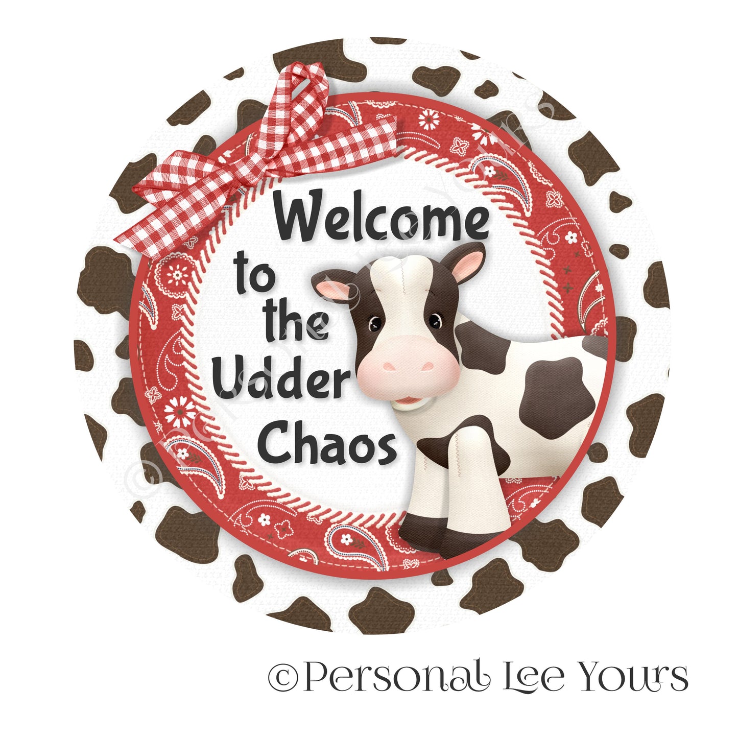 Wreath Sign * Farmhouse * Welcome to the Udder Chaos * Round * Lightweight Metal