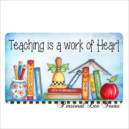 Wreath Sign * Teaching Is A Work Of Heart * 3 Sizes * Lightweight Metal