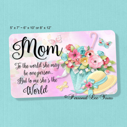 Mother's Day Wreath Sign * Mom Is The World * 3 Sizes * Lightweight Metal